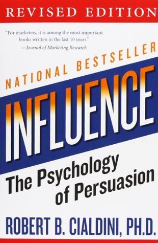 Influence: The Psychology of Persuasion Robert B. Cialdini