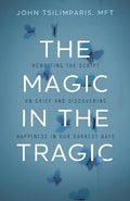 The Magic in the Tragic