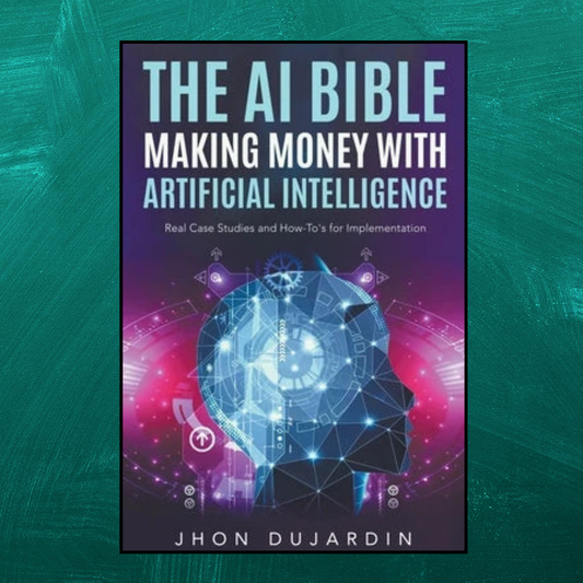 The AI Bible: Making Money with Artificial Intelligence