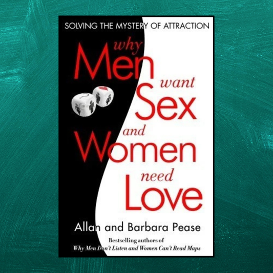 Why Men Want Sex and Women Need Love