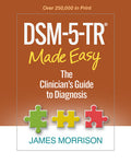 DSM-5-TR(R) Made Easy: The Clinician’s Guide to Diagnosis by James Morrison