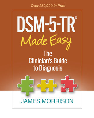 DSM-5-TR(R) Made Easy: The Clinician’s Guide to Diagnosis by James Morrison