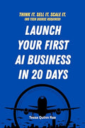 Launch Your First AI Business in 20 Days