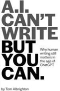 A.I. Can't Write But You Can