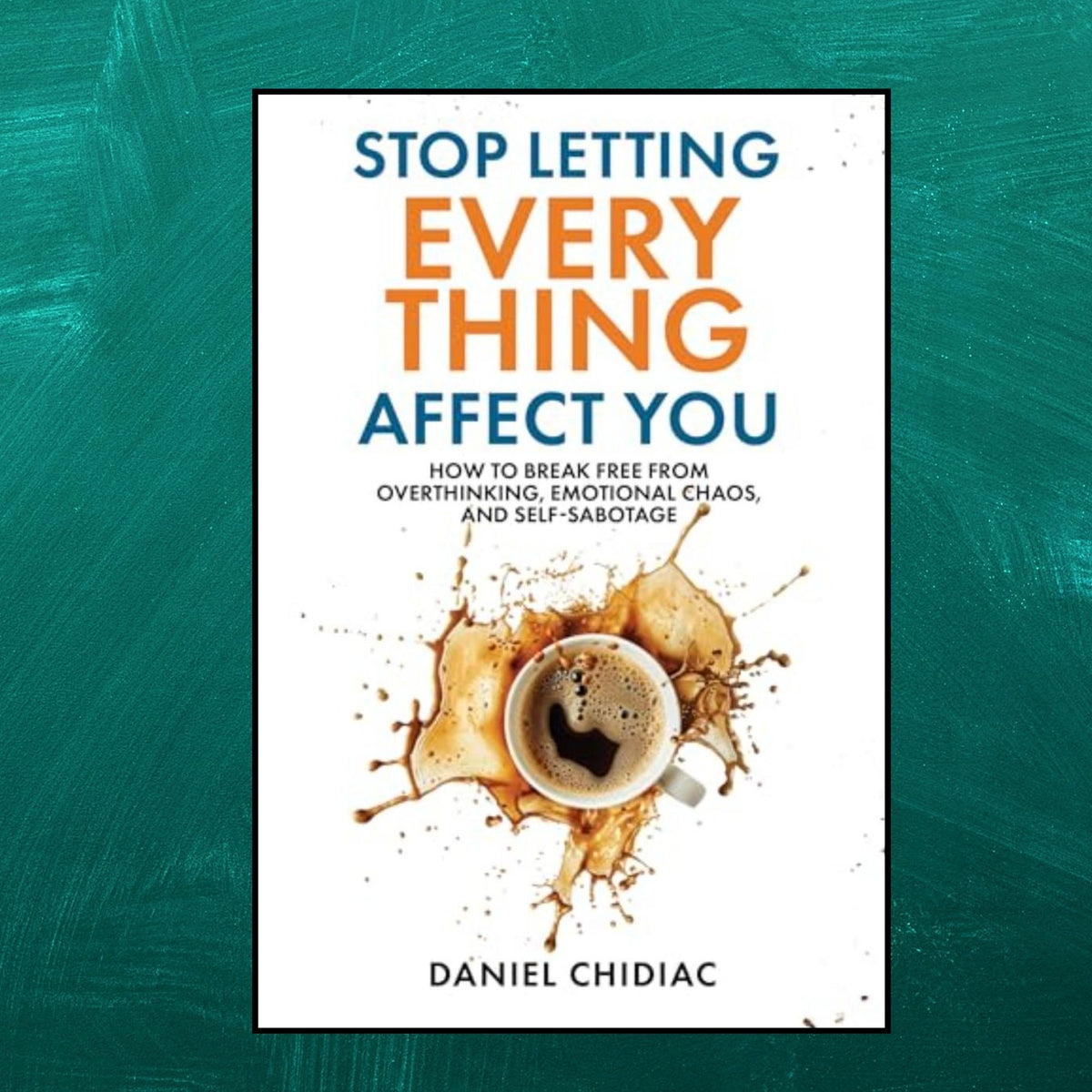 Stop Letting Everything Affect You