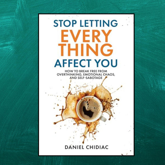 Stop Letting Everything Affect You