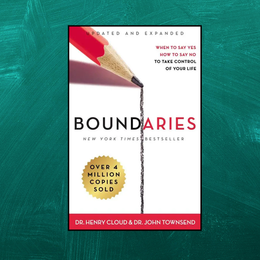 Boundaries: When to Say Yes, How to Say No To Take Control of Your Life