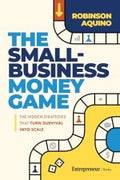 The Small-Business Money Game by Robinson Aquino