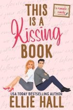 This Is a Kissing Book: A Romantic Comedy