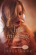 His Missing Ingredient