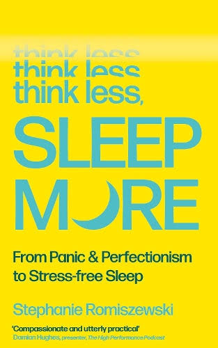 Think Less, Sleep More by Stephanie Romiszewski
