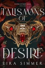 Talismans of Desire (Oaths of Ruin Saga, Book One)