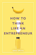 How to Think Like an Entrepreneur