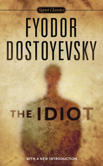 The Idiot – Fyodor Dostoyevsky