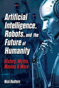 Artificial Intelligence, Robots, Future of Humanity